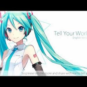 "Tell Your World" Miku V4 English cover by cillia, original by livetune (kz)
